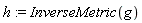 h := InverseMetric(g)