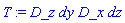 T := D_z*dy*D_x*dz