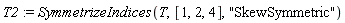 T2 := SymmetrizeIndices(T, [1, 2, 4], "SkewSymmetric")