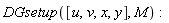DGsetup([u, v, x, y], M)