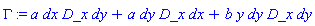 Gamma := a*dx*D_x*dy+a*dy*D_x*dx+b*y*dy*D_x*dy