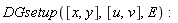 DGsetup([x, y], [u, v], E)