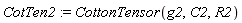 CotTen2 := CottonTensor(g2, C2, R2)