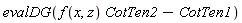 evalDG(f(x, z)*CotTen2-CotTen1)