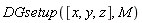 DGsetup([x, y, z], M)
