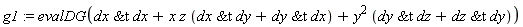 g1 := evalDG(`&t`(dx, dx)+x*z*(`&t`(dx, dy)+`&t`(dy, dx))+y^2*(`&t`(dy, dz)+`&t`(dz, dy)))