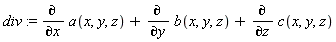div := diff(a(x, y, z), x)+diff(b(x, y, z), y)+diff(c(x, y, z), z)