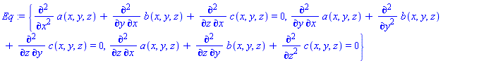 {diff(diff(a(x, y, z), x), x)+diff(diff(b(x, y, z), x), y)+diff(diff(c(x, y, z), x), z) = 0, diff(diff(a(x, y, z), x), y)+diff(diff(b(x, y, z), y), y)+diff(diff(c(x, y, z), y), z) = 0, diff(diff(a(x, y, z), x), z)+diff(diff(b(x, y, z), y), z)+diff(diff(c(x, y, z), z), z) = 0}