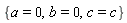 {a = 0, b = 0, c = c}