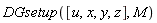 DGsetup([u, x, y, z], M)