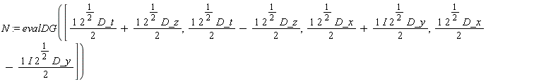 N := evalDG([(1/2)*2^(1/2)*D_t+(1/2)*2^(1/2)*D_z, (1/2)*2^(1/2)*D_t-(1/2)*2^(1/2)*D_z, (1/2)*2^(1/2)*D_x+I*2^(1/2)*D_y*(1/2), (1/2)*2^(1/2)*D_x-I*2^(1/2)*D_y*(1/2)])