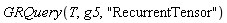 GRQuery(T, g5, "RecurrentTensor")