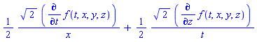 (1/2)*(2^(1/2)*(diff(f(t, x, y, z), t))/x)+(1/2)*(2^(1/2)*(diff(f(t, x, y, z), z))/t)
