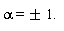 alpha = `&+-`(1.)