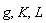 g, K, L