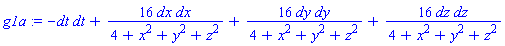 _DG([["tensor", M, [["cov_bas", "cov_bas"], []]], [[[1, 1], -1], [[2, 2], 16/(4+x^2+y^2+z^2)], [[3, 3], 16/(4+x^2+y^2+z^2)], [[4, 4], 16/(4+x^2+y^2+z^2)]]])