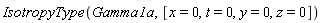 IsotropyType(Gamma1a, [x = 0, t = 0, y = 0, z = 0])