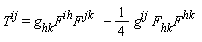 T^ij = g[hk]*F^ih*F^jk-(1/4)*g^ij*F[hk]*F^hk