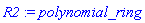 R2 := polynomial_ring