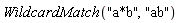 WildcardMatch("a*b", "ab")