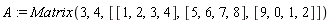 A := Matrix(3, 4, [[1, 2, 3, 4], [5, 6, 7, 8], [9, 0, 1, 2]])