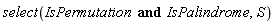 select(IsPermutation and IsPalindrome, S)