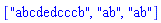 ["abcdedcccb", "ab", "ab"]