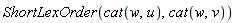 ShortLexOrder(cat(w, u), cat(w, v))