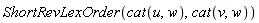 ShortRevLexOrder(cat(u, w), cat(v, w))