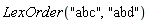 LexOrder("abc", "abd")