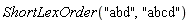 ShortLexOrder("abd", "abcd")