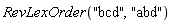 RevLexOrder("bcd", "abd")