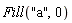 Fill("a", 0)