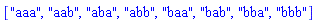 ["aaa", "aab", "aba", "abb", "baa", "bab", "bba", "bbb"]