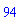 94