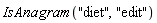 IsAnagram("diet", "edit")