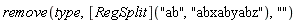 remove(type, ([RegSplit])("ab", "abxabyabz"), "")