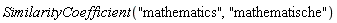SimilarityCoefficient("mathematics", "mathematische")