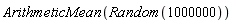 ArithmeticMean(Random(1000000))