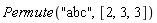 Permute("abc", [2, 3, 3])
