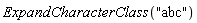 ExpandCharacterClass("abc")