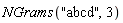 NGrams("abcd", 3)