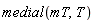 medial(mT, T)