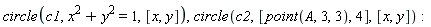 circle(c1, x^2+y^2 = 1, [x, y]), circle(c2, [point(A, 3, 3), 4], [x, y])