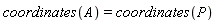 coordinates(A) = coordinates(P)