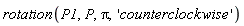 rotation(P1, P, Pi, 'counterclockwise')