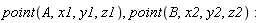 point(A, x1, y1, z1), point(B, x2, y2, z2)