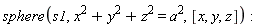 sphere(s1, x^2+y^2+z^2 = a^2, [x, y, z])
