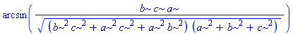 arcsin(b*c*a/((b^2*c^2+a^2*c^2+a^2*b^2)*(a^2+b^2+c^2))^(1/2))