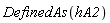 DefinedAs(hA2)